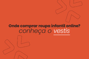 Onde comprar roupa infantil online? Conheça o Vestis