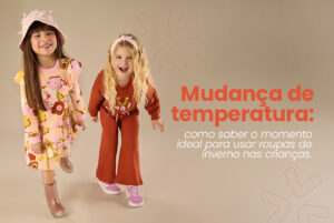 Mudança de temperatura: como saber o momento ideal para usar roupas de inverno nas crianças